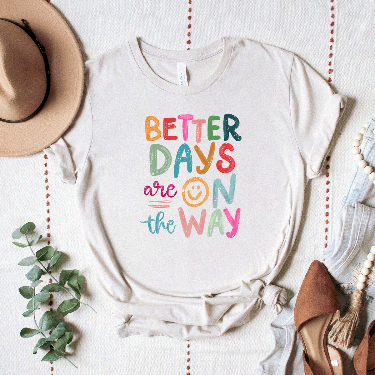 Better Days Are On The Way - Bella Canvas Tee