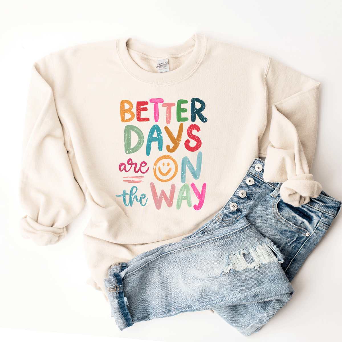 Better Days Are On The Way - Sweatshirt