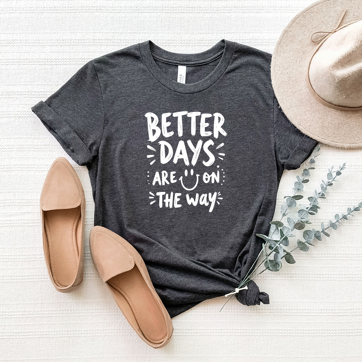 Better Days Are On The Way - Bella Canvas Tee (v6)