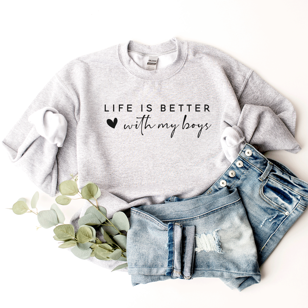 Life Is Better With My Boys - Sweatshirt