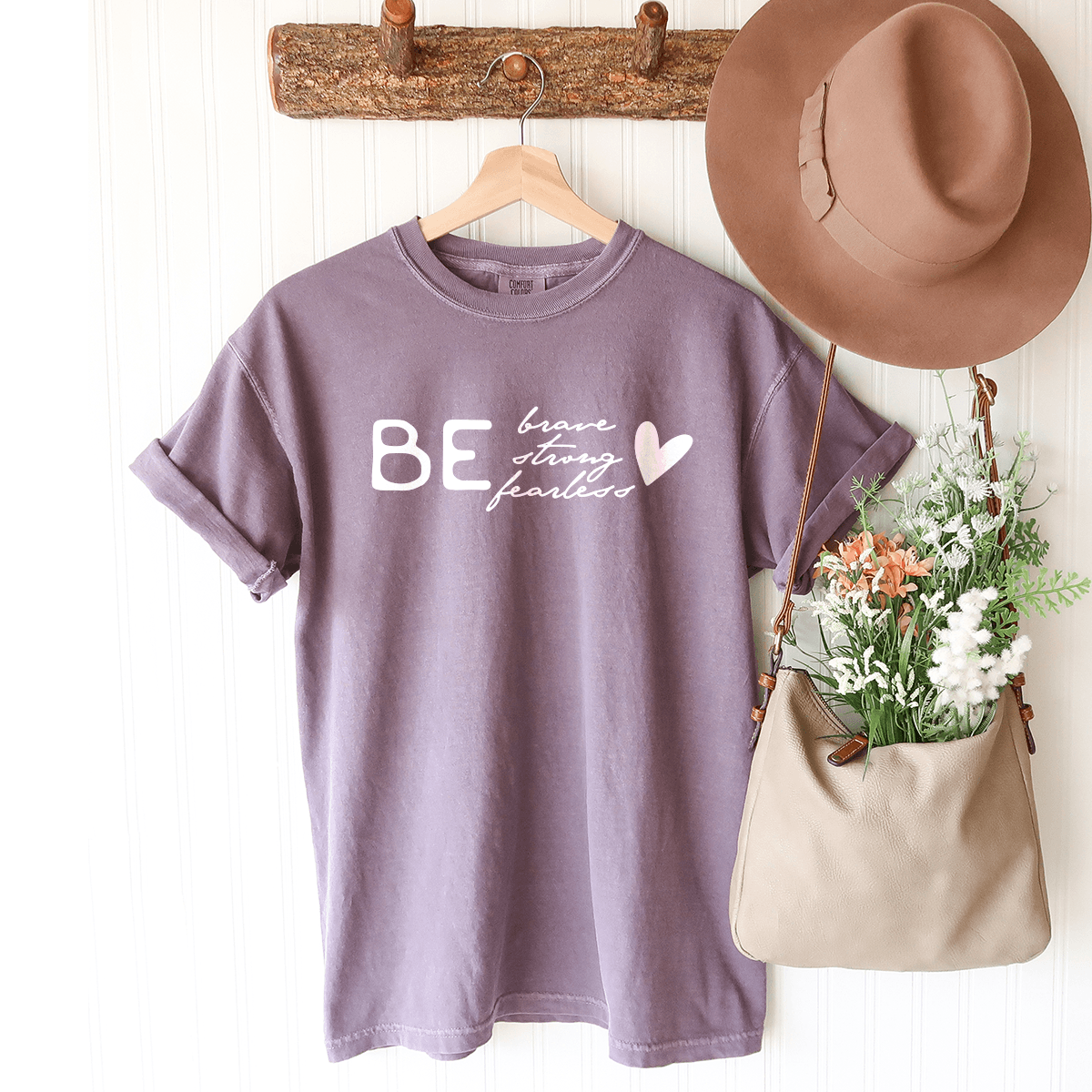 Be Brave, Be Strong, Be Fearless - Premium Wash Tee