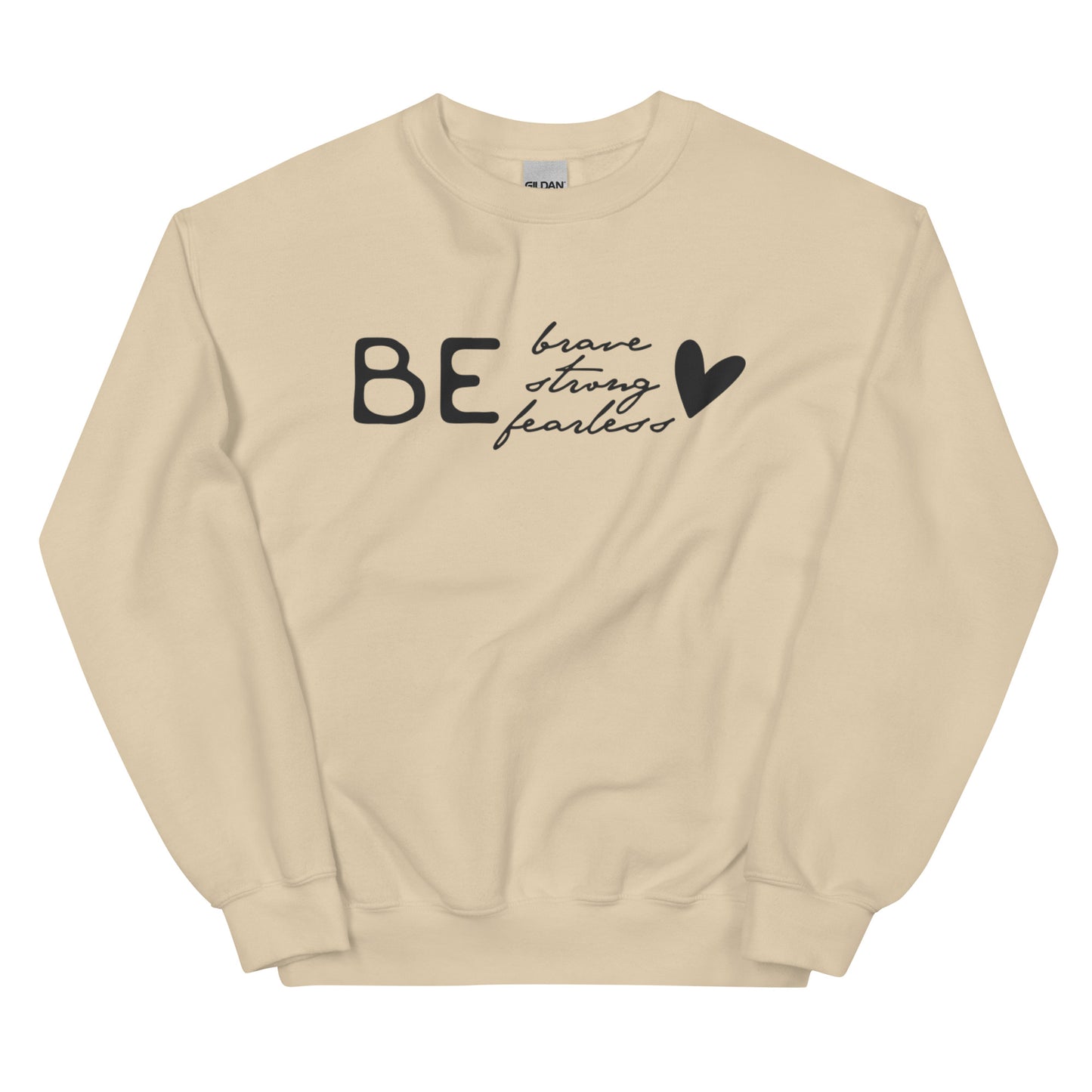 Be Brave, Strong, Fearless - Sweatshirt