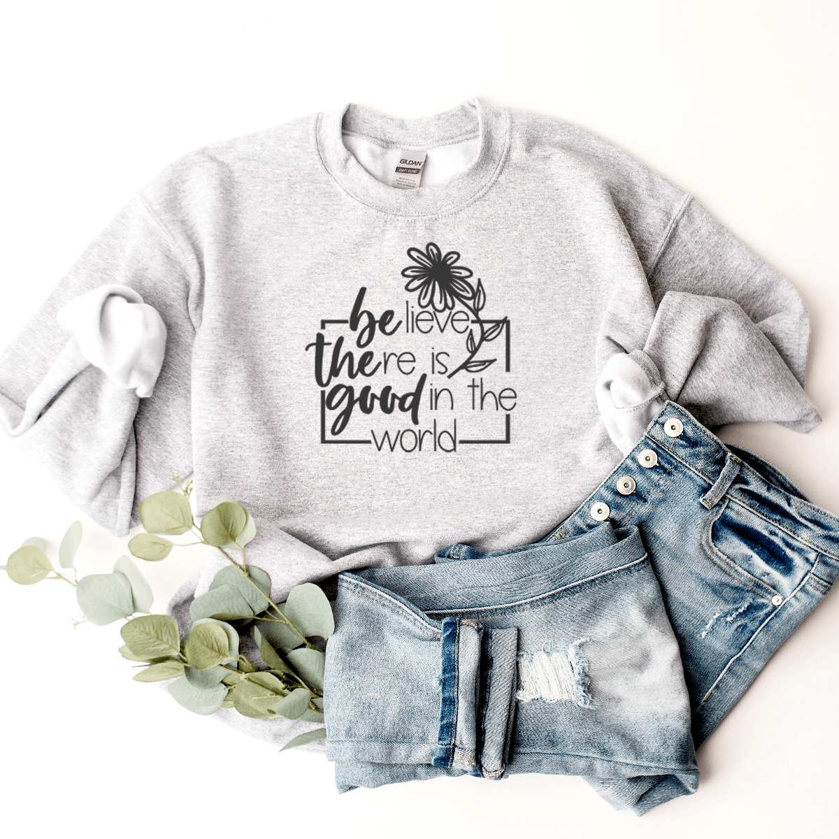 Believe There Is Good In The World (Be The Good) - Sweatshirt