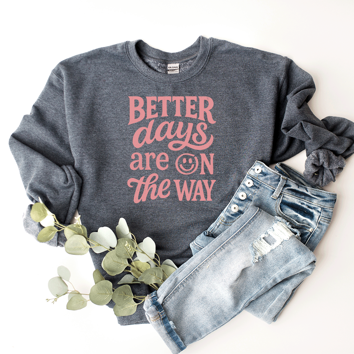 Better Days Are On The Way - Sweatshirt (v3)
