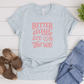 Better Days Are On The Way - Bella+Canvas Tee (v3)