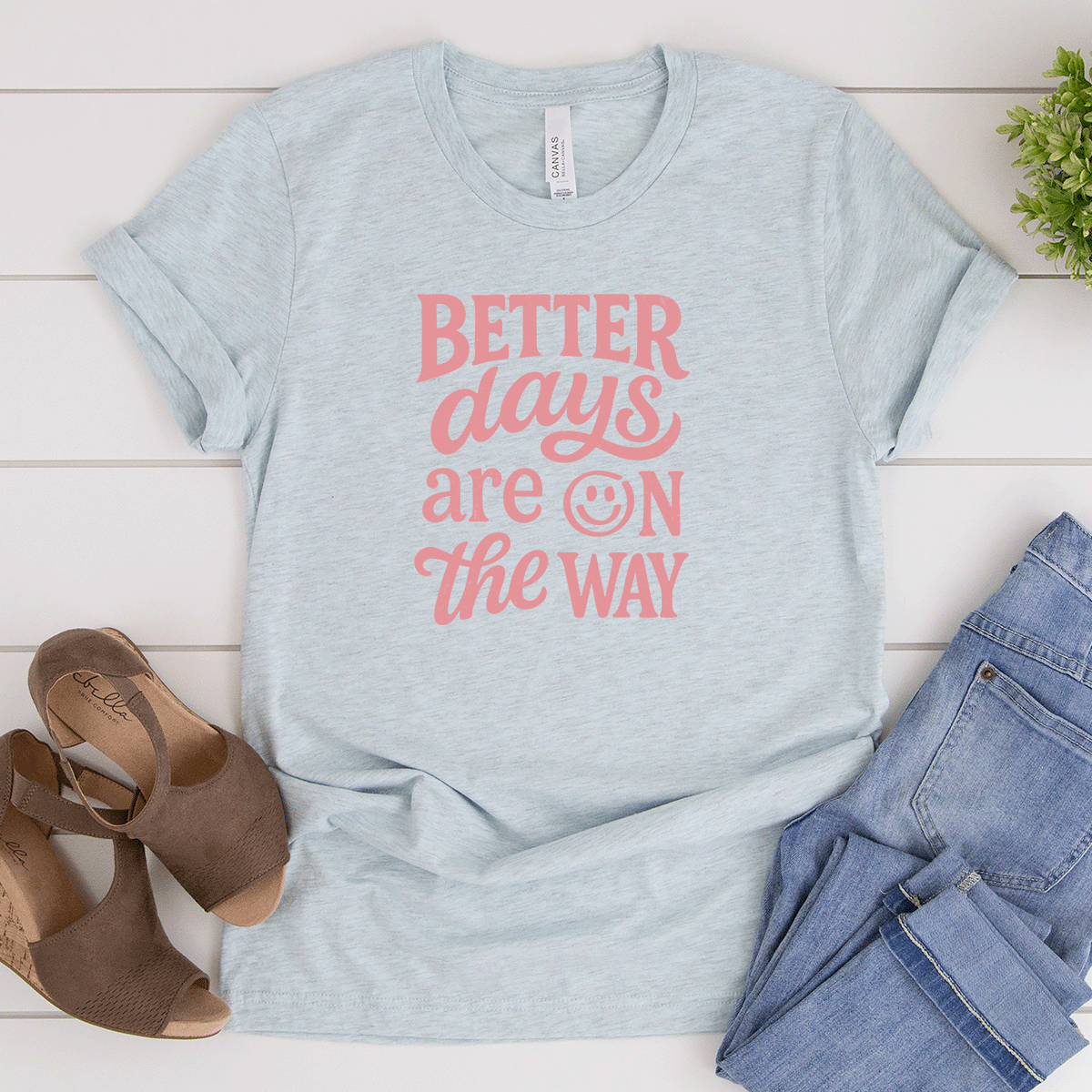 Better Days Are On The Way - Bella+Canvas Tee (v3)