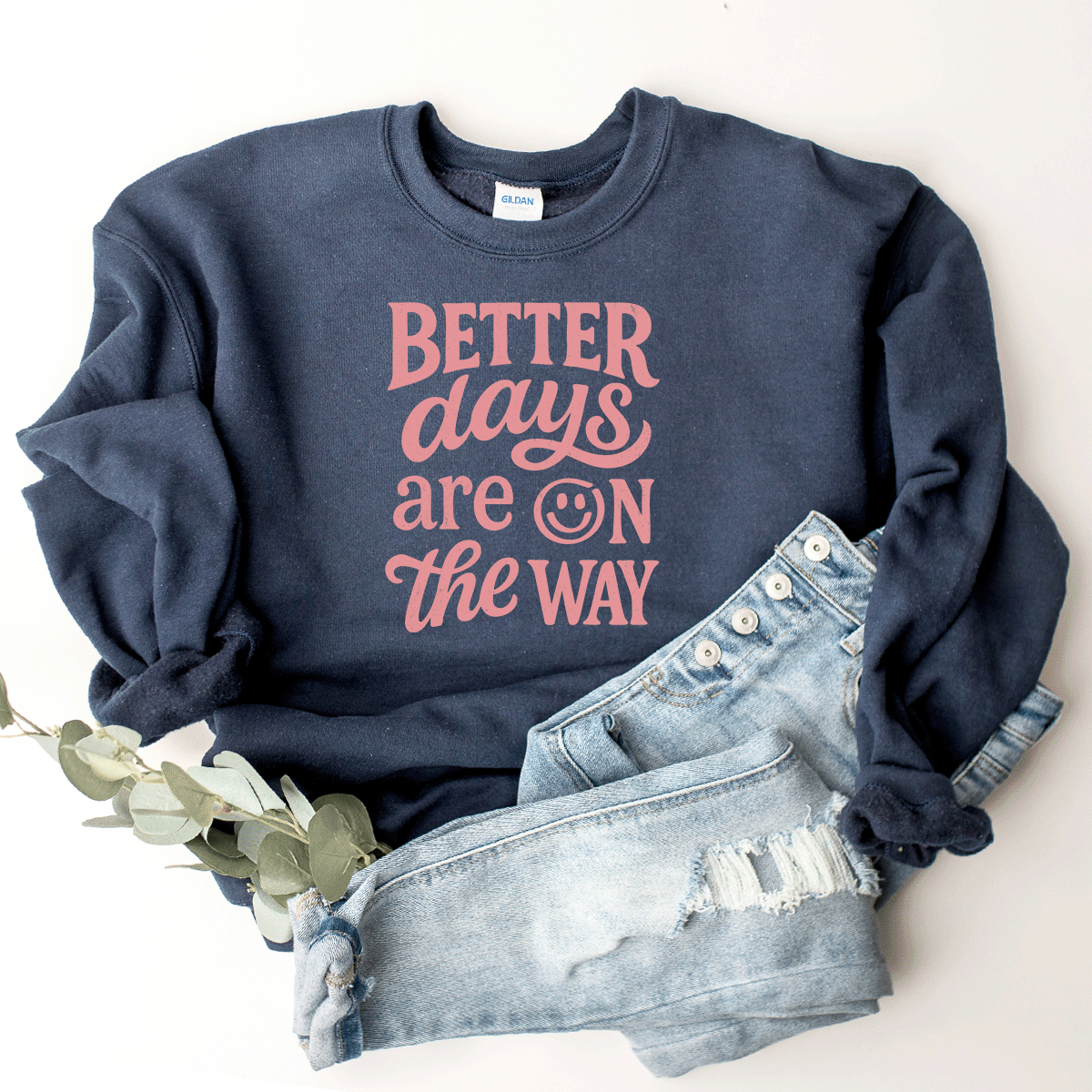 Better Days Are On The Way - Sweatshirt (v3)