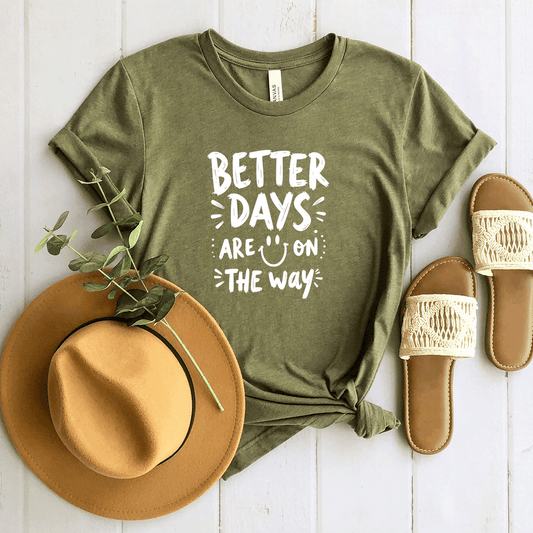 Better Days Are On The Way - Bella Canvas Tee (v6)