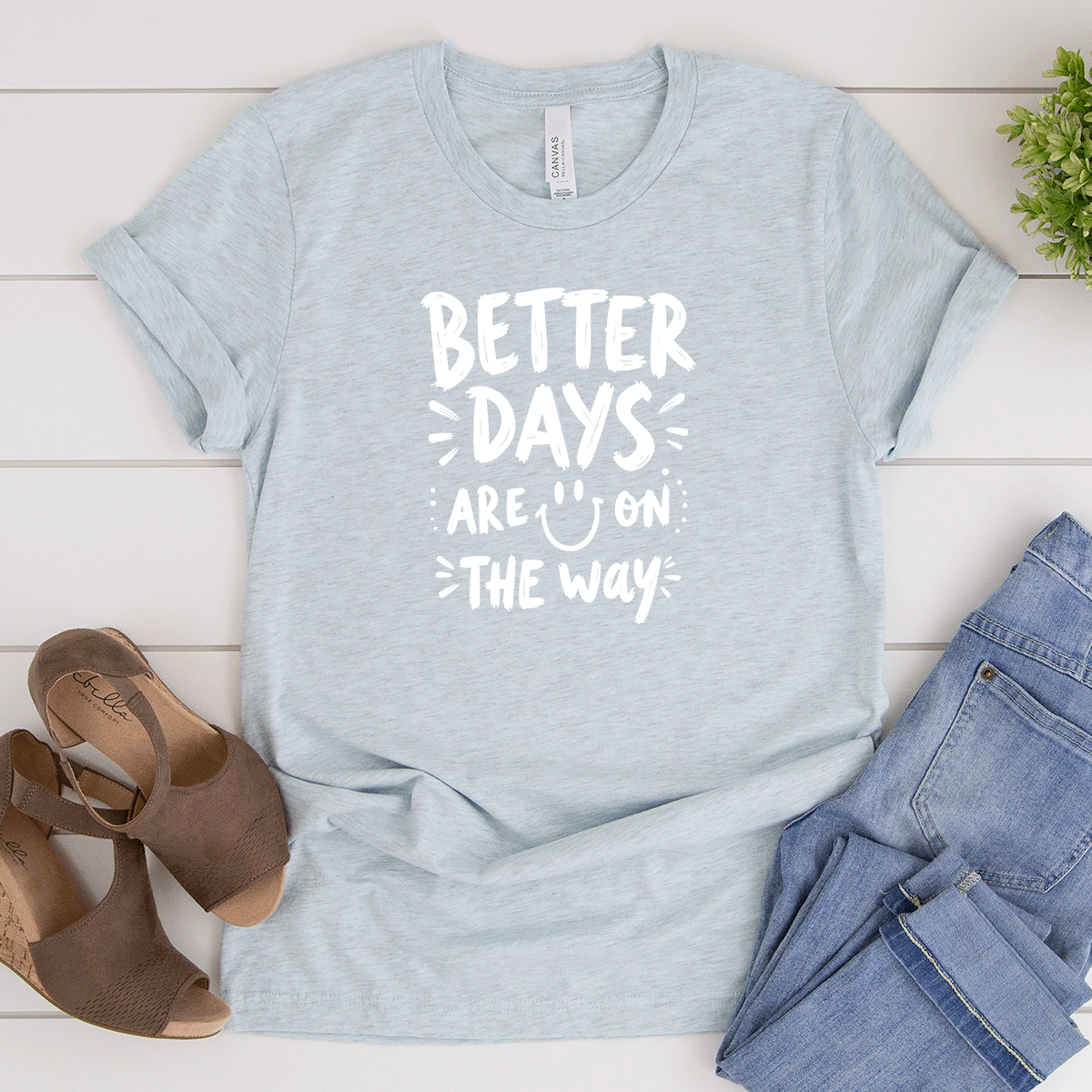 Better Days Are On The Way - Bella Canvas Tee (v6)