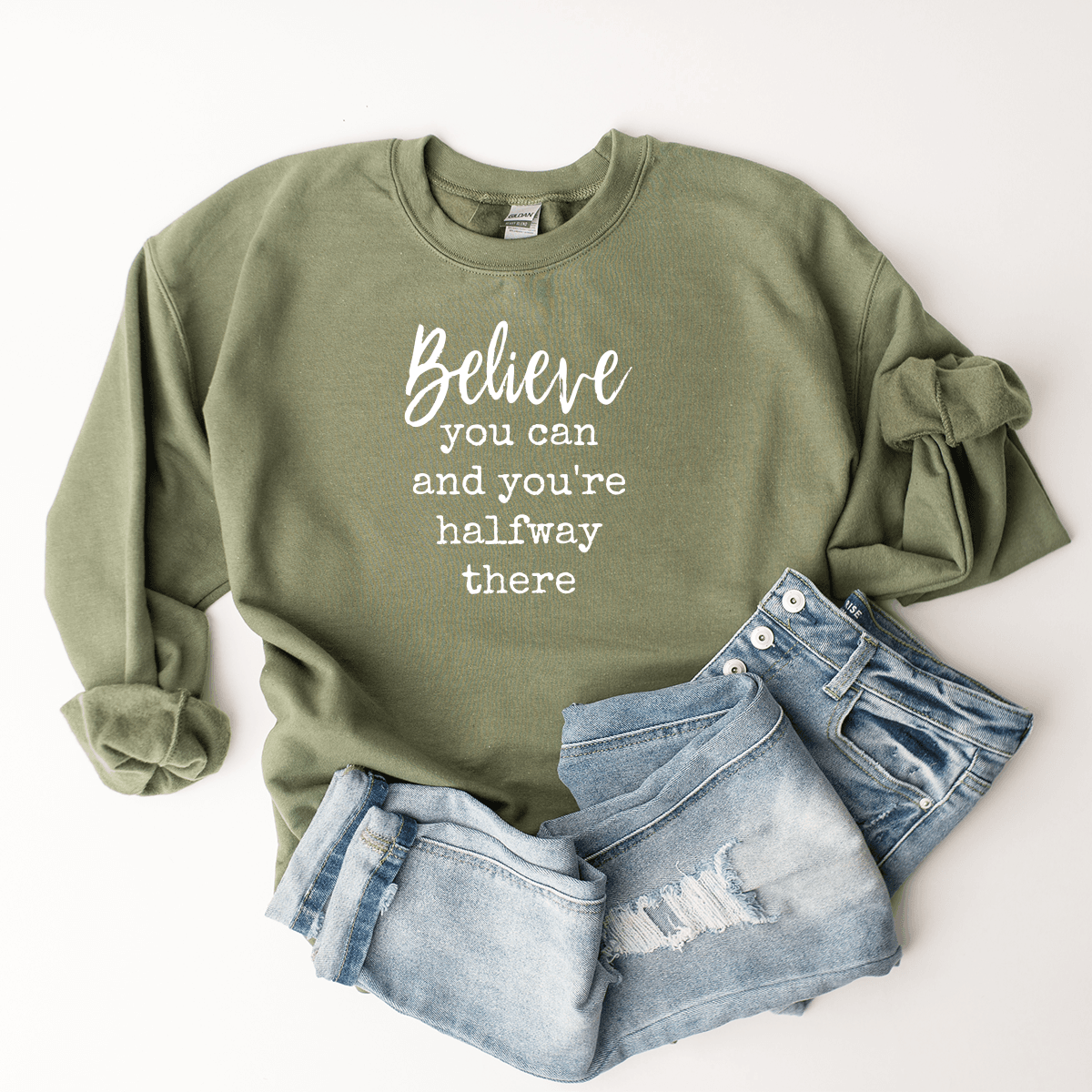 Believe You Can And You're Halfway There - Sweatshirt