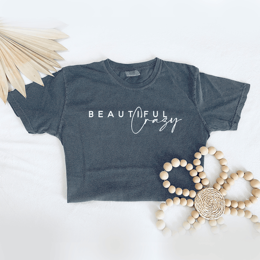 Beautiful Crazy - Premium Wash Tee