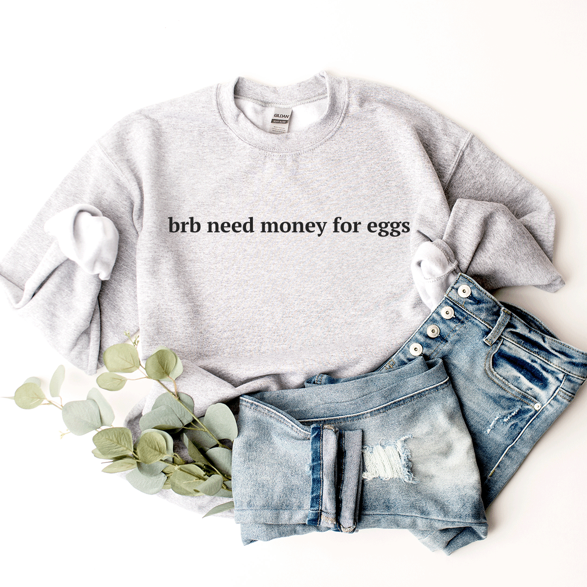 Brb Need Money For Eggs - Sweatshirt