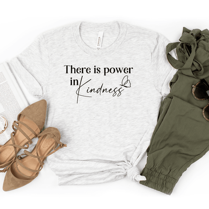 There Is Power In Kindness - Bella+Canvas Tee